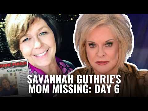 SAVANNAH GUTHRIE'S MOM MISSING: DAY 6