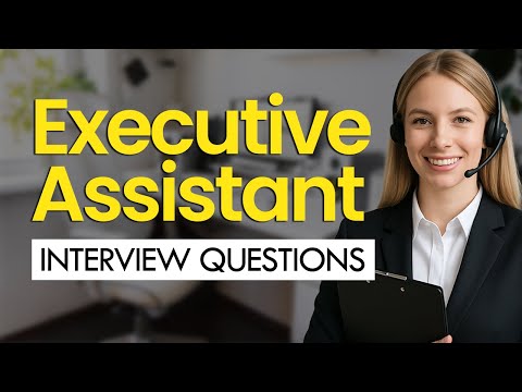 Executive Assistant Interview Questions & Answers (General and Behavioral)