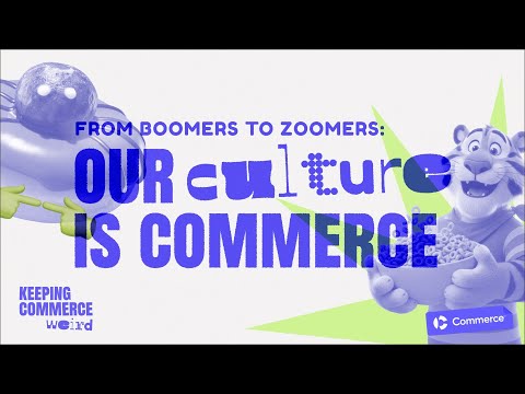 From Boomers to Zoomers: Our Culture is Commerce