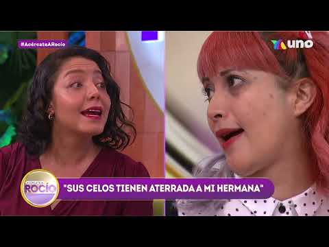 "Sus celos tienen aterrada a mi hermana" Programa del 18 de agosto 2022 / Acércate A Rocío