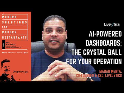 AI-Powered Dashboards: The Crystal Ball for Your Restaurant Operation - Manan Mehta, Livelytics