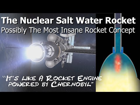 The Nuclear Salt Water Rocket - Possibly the Craziest Rocket Engine Ever Imagined.