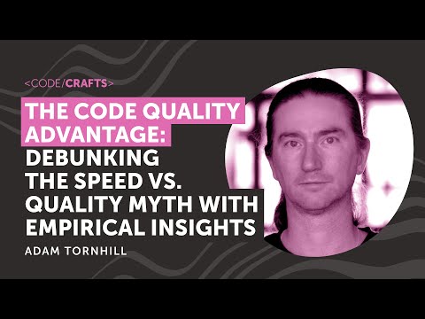 The Code Quality Advantage: Debunking Speed vs. Quality with Data | Adam Tornhill | CodeCrafts 2025