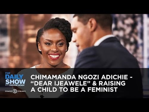 Chimamanda Ngozi Adichie - “Dear Ijeawele” & Raising a Child to Be a Feminist | The Daily Show