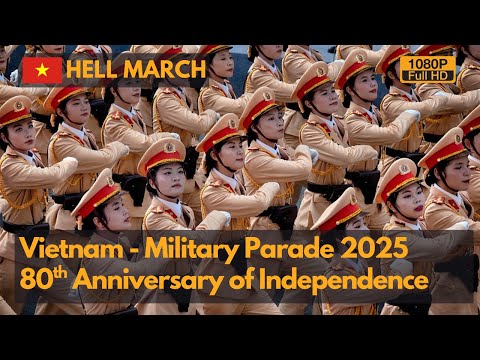 Hell March - Vietnam military parade in 2025 to celebrate 80th year of independence.(1080P)
