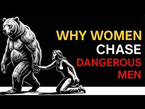 Why Women Choose Dangerous Men Over Nice Guys | The Dark Psychology of Female Attraction