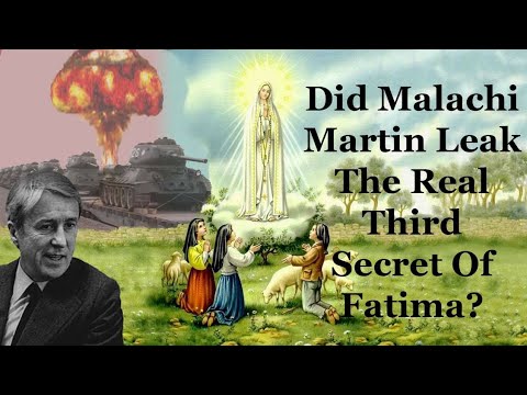 Did Malachi Martin Leak The Real Third Secret Of Fatima?