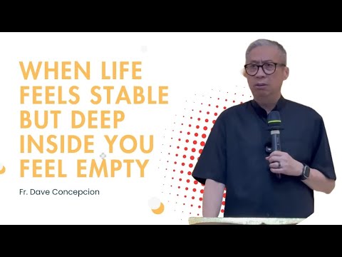 Fr. Dave Concepcion || When Life Feels Stable but Deep Inside You Feel Empty