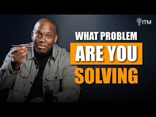 What Problem Are You Solving?