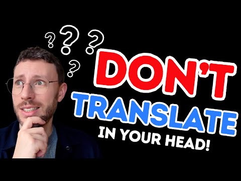 THINK in English – STOP Translating in Your Head! 20 Practical Tips