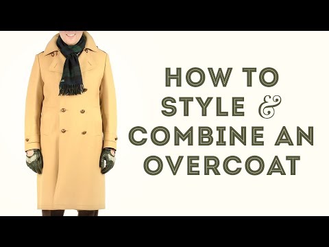 How To Style & Combine an Overcoat - Gentleman's Gazette