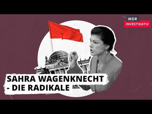 Sahra Wagenknecht – Die Radikale | Doku