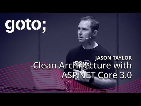 Clean Architecture with ASP.NET Core 3.0 • Jason Taylor • GOTO 2019