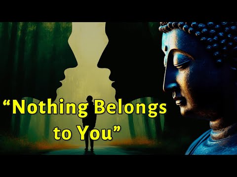 โNothing Belongs to Youโ - Insights from Buddhism