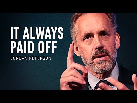 It Always Paid Off | Jordan Peterson's Best Life Advice