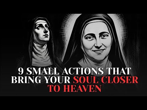 9 Small Actions That Bring Your Soul Closer to Heaven — Saint Thérèse of Lisieux