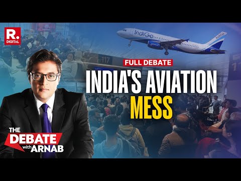 Debate With Arnab: IndiGo To Air India, Aviation Mess Hits Flyers Hard, Who's Responsible?