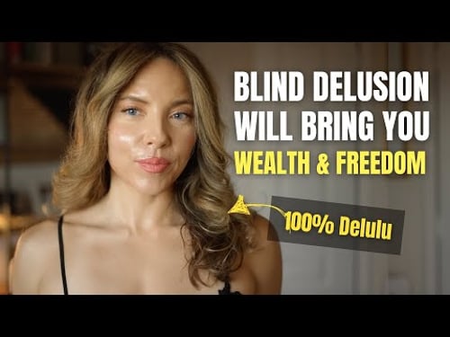 Delusional Thinking Will Grow Your Bank Account & Set You Free
