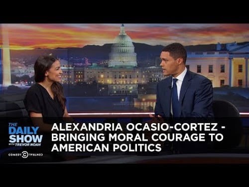 Alexandria Ocasio-Cortez - Bringing Moral Courage to American Politics | The Daily Show