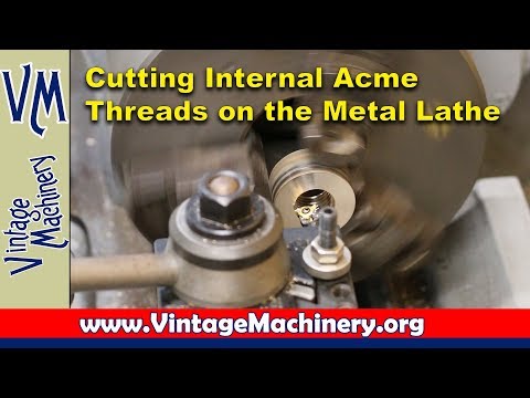 Cutting Internal Acme Threads on the Metal Lathe