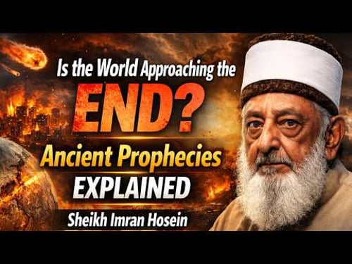 Is the World Approaching the End? Ancient Prophecies Explained - Sheikh Imran Hosein