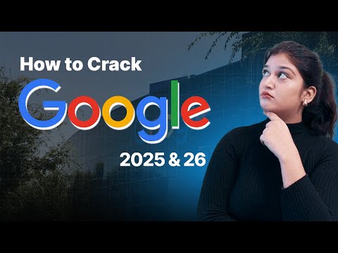How to Crack Google SDE Interview in 2025 & 26 | Complete Roadmap + Resume Tips + Interview Strategy