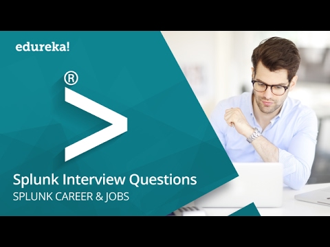 Top 27 Splunk Interview Questions and Answers | Splunk Careers & Jobs | Splunk Tutorial | Edureka