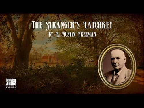 The Stranger's Latchkey | A Dr. Thorndyke Mystery by R. Austin Freeman | Read by Simon Stanhope