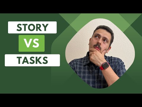 When to use Story vs Tasks