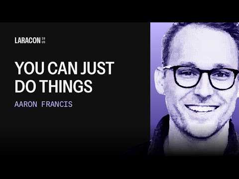 You Can Just Do Things | Aaron Francis at Laracon US 2025 in Denver, CO