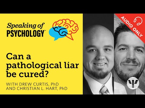 Cure a pathological liar? with Drew Curtis, PhD, and Christian L Hart, PhD | Speaking of Psychology