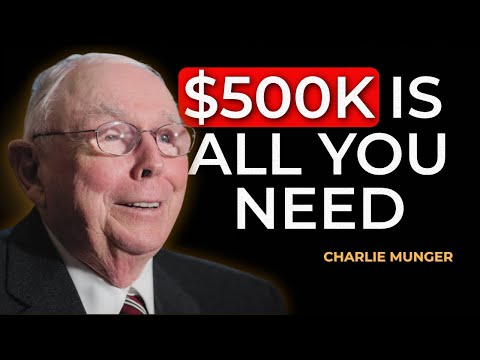 Charlie Munger Mindset: $500,000 - That’s All You Need