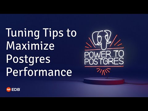 Webinar: Tuning Tips to Maximize Postgres Performance