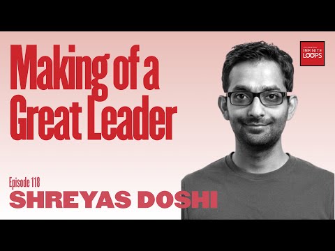 Ep.118 — Shreyas Doshi — Making of a Great Leader