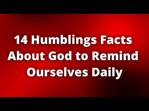 14 Humbling Facts About God to Remind Ourselves Daily