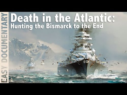 Death in the Atlantic: Hunting the Bismarck to the End - Full Documentary