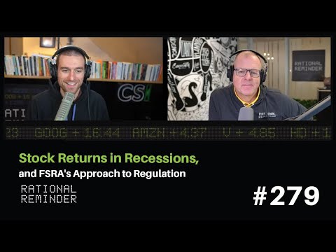 Stock Returns in Recessions, and FSRA's Approach to Regulation | Rational Reminder 279