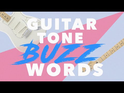 Guitar Tone Buzzwords Explained