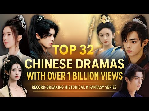 Top 32 Chinese Dramas With Over 1 Billion Views | Record-Breaking Hits You Must Watch!