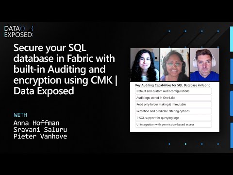 Secure by Design: Upcoming CMK and Auditing Features in Fabric SQL Database | Data Exposed