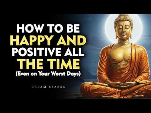 How to Stay Happy and Positive When Life Hurts the Most | Buddhism