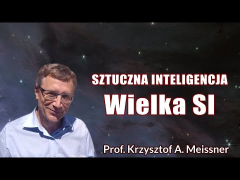 Sztuczna Inteligencja Wielka SI Krzysztof A. Meissner