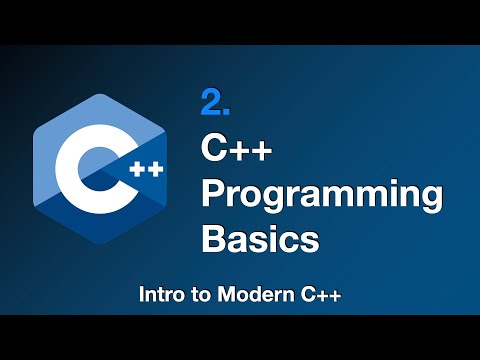 C++ Programming Basics - Intro to Modern C++ Episode 2