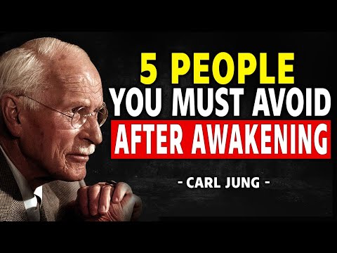 5 People You Must Avoid After Awakening - Carl Jung