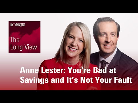 The LongView: Anne Lester - You’re Bad at Savings and It’s Not Your Fault