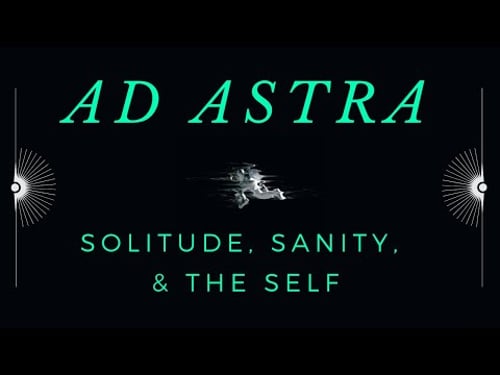 Ad Astra: Solitude, Sanity, & the Self