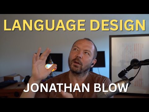 Jonathan Blow on Programming Language Design