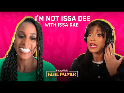 Why Issa Rae is NOT Issa Dee | Baby, This is Keke Palmer | Podcast