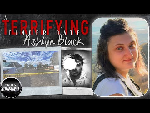 A Terrifying Tinder Date: The Case Of Ashlyn Black