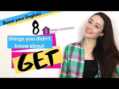 ENGLISH GRAMMAR | 8 things you didn't know about GET (an essential verb!)
